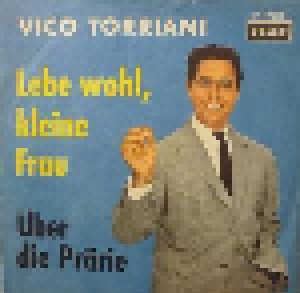 Vico Torriani: Lebe Wohl, Kleine Frau (7") - Bild 1