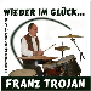 Cover - Franz Trojan: Wieder Im Glück...