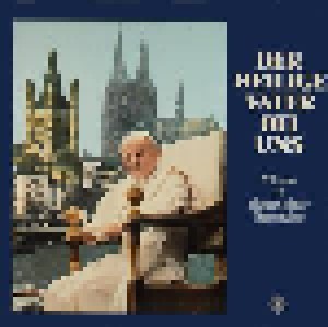 Cover - Papst Johannes Paul II.: Heilige Vater Bei Uns, Der