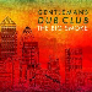 Cover - Gentleman's Dub Club: Big Smoke, The