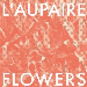 Cover - L'Aupaire: Flowers