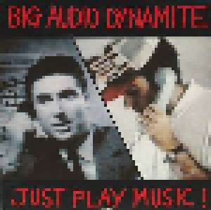 Big Audio Dynamite: Just Play Music! (7") - Bild 1
