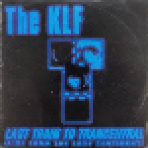 The KLF: Last Train To Trancentral (7") - Bild 1