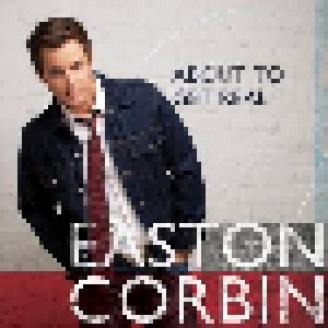 Cover - Easton Corbin: About To Get Real