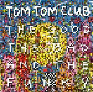 Tom Tom Club: Good The Bad And The Funky, The - Cover