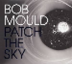 Bob Mould: Patch The Sky (CD) - Bild 1