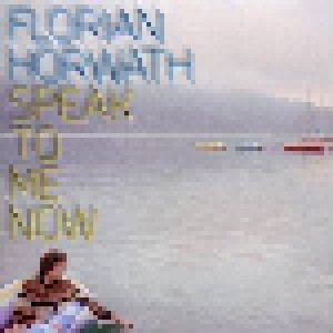 Florian Horwath: Speak To Me Now (CD) - Bild 1