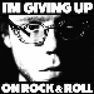 Christopher The Conquered: I'm Giving Up On Rock & Roll (LP) - Bild 1