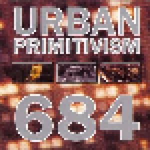 Urban Primitivism: 684 (CD) - Bild 1