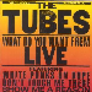 The Tubes: What Do You Want From - Live (CD) - Bild 1