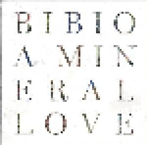 Cover - Bibio: Mineral Love, A