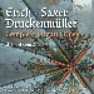 Georg Wilhelm Dietrich Saxer + Christoph Wolfgang Druckenmüller + Daniel Erich: Complete Organ Music (Split-CD) - Bild 1