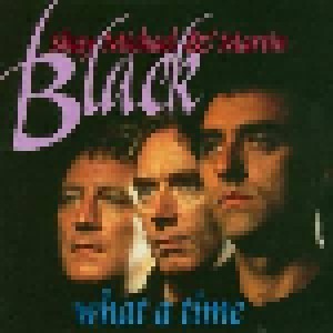 Cover - Shay, Michael & Martin Black: What A Time