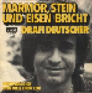 Drafi Deutscher: Marmor, Stein Und Eisen Bricht (7") - Bild 1