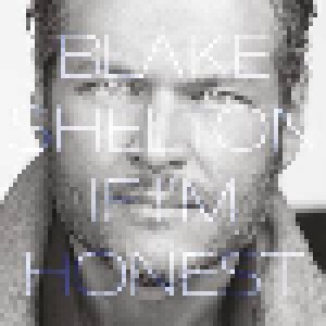 Blake Shelton: If I'm Honest (CD) - Bild 1