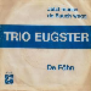 Trio Eugster: De Föhn / Jetzt Muess De Buuch Wegg (7") - Bild 1
