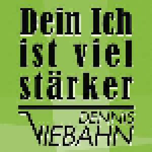 Cover - Dennis Viebahn: Dein Ich Ist Viel Stärker