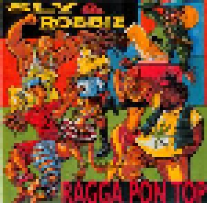 Sly & Robbie: Ragga Pon Top (CD) - Bild 1