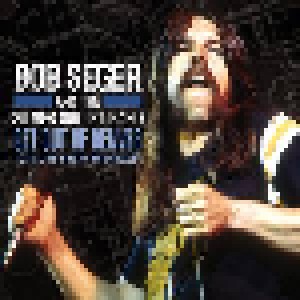 Bob Seger & The Silver Bullet Band: Get Out Of Denver - 1974 Live Radio Broadcast (CD) - Bild 1