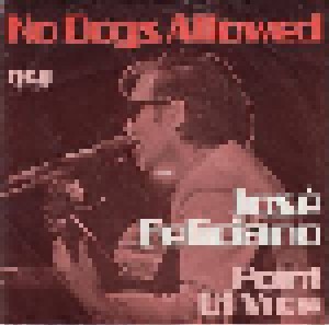 José Feliciano: No Dogs Alowed (7") - Bild 1