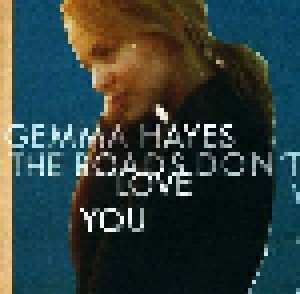 Gemma Hayes: The Roads Don't Love You (CD) - Bild 1