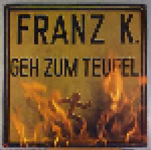 Franz K.: Geh Zum Teufel (LP) - Bild 1