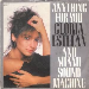 Gloria Estefan & Miami Sound Machine: Anything For You (7") - Bild 1
