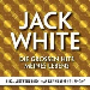 Jack White - Die Grossen Hits Meines Lebens (2-CD) - Bild 1