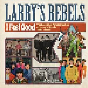 Cover - Larry's Rebels: I Feel Good The Essential Purple Flushes Of Larry's Rebels 1965-1969