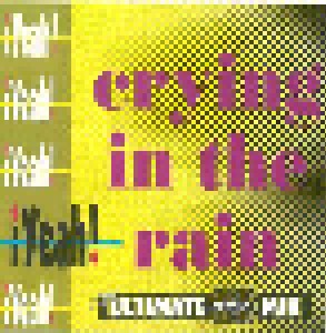 Cover - Yeah!: Crying In The Rain - The Ultimate Single Mix