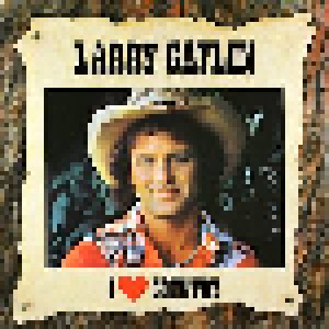 Larry Gatlin: I Love Country - Larry Gatlin And The Gatlin Brothers Band (LP) - Bild 1