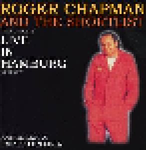 Roger Chapman And The Shortlist: The Complete Live In Hamburg Concert (CD) - Bild 1