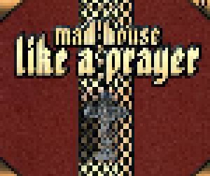 Mad'House: Like A Prayer (Single-CD) - Bild 1