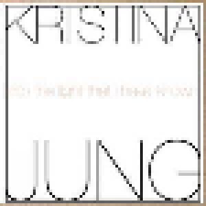 Kristina Jung: Into The Light That I Have Known (Mini-CD-R / EP) - Bild 1