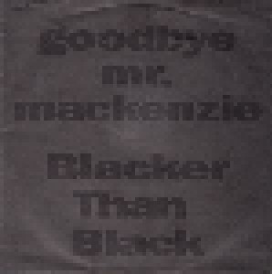 Goodbye Mr. Mackenzie: Blacker Than Black (7") - Bild 1