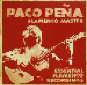 Cover - Paco Peña: Flamenco Master : Essential Flamenco Recordings