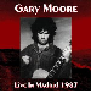 Cover - Gary Moore: Live In Madrid 1987