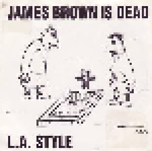 L.A. Style: James Brown Is Dead (7") - Bild 1