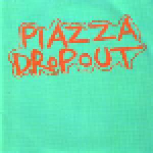 Piazza Dropout: Piazza Dropout - Cover