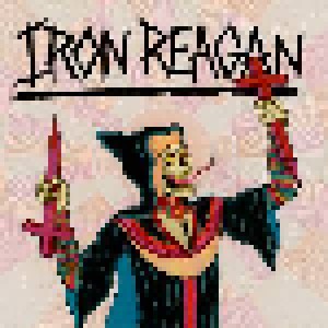 Cover - Iron Reagan: Crossover Ministry