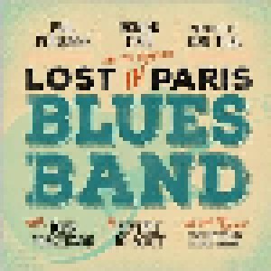 Lost In Paris Blues Band: Paul Personne, Robben Ford, 'Bumblefoot' Ron Thal Are The Incredible Lost In Paris Blues Band (CD) - Bild 1