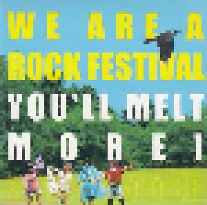 Cover - You'll Melt More!: We Are A Rock Festival