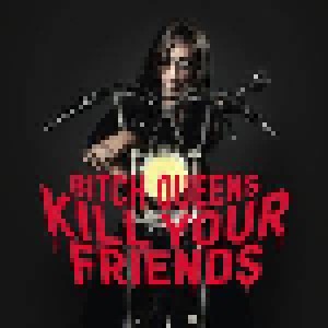 Bitch Queens: Kill Your Friends (CD) - Bild 1