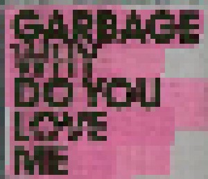 Garbage: Why Do You Love Me (Single-CD) - Bild 1