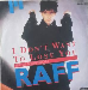 Raff: I Don't Want To Lose You (7") - Bild 1