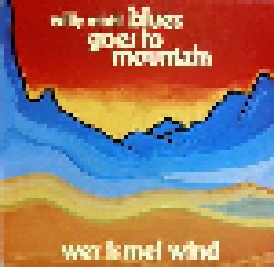 Willy Michl: Blues Goes To Mountain - Wer Is Mei Wind (LP) - Bild 1