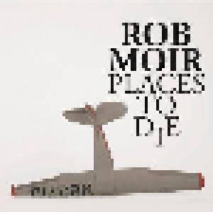 Rob Moir: Places To Die - Cover