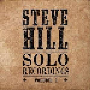 Cover - Steve Hill: Solo Recordings - Volume 1