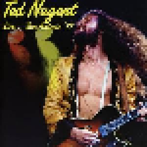 Cover - Ted Nugent: Live... San Antonio '77