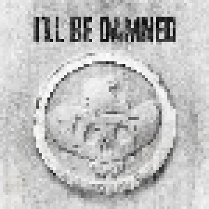 Cover - I'll Be Damned: I'll Be Damned